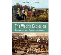 The Wealth Explosion: The Nature and Origins of Modernity