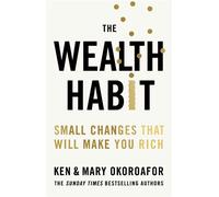 The Wealth Habit Small Changes that Will Make You Rich - Ken Okoroafor and Mary Okoroafor - Quercus - ebook (ePub) - Livre
