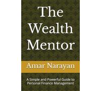 The Wealth Mentor: A Simple and Powerful Guide to Personal Finance Management
