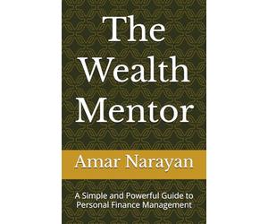The Wealth Mentor: A Simple and Powerful Guide to Personal Finance Management