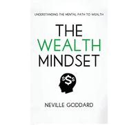 The Wealth Mindset: Understanding the Mental Path to Wealth