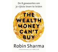 The wealth money can't buy: de 8 gewoontes om je rijkste leven te leiden