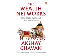 The Wealth Networks: How Roads, Rivers, and Seas Shaped India