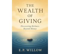The Wealth of Giving: Discovering Richness Beyond Money