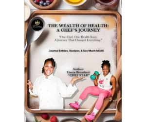The Wealth of Health: A Chef's Journey: "One Chef. One Health Scare. A Journey That Changed Everything."