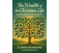 The Wealth of the Christian Life: Understanding Your Riches in Christ