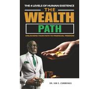 THE WEALTH PATH: Unlocking Your Path to Financial Freedom: The 4 Levels of Human Existence Series