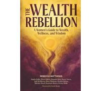 The Wealth Rebellion: A Women's Guide to Wealth, Wellness, and Wisdom