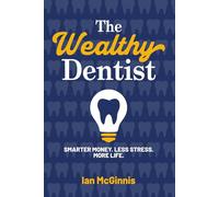 The Wealthy Dentist: Smarter Money. Less Stress. More Life.