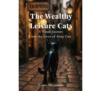 The Wealthy Leisure Cats: A Visual Journey into the Lives of Stray Cats