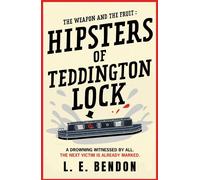 The Weapon and the Fruit Hipsters of Teddington Lock - L. E. Bendon - Aneurysm Cupcake - ebook (ePub) - Livre