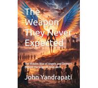 The Weapon They Never Expected: The Hidden War of Angels and Demons Behind the Siege of Jerusalem