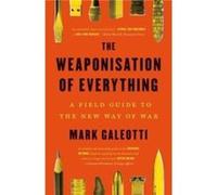 The Weaponisation of Everything - Mark Galeotti - Yale University Press - Livre en Anglais - Paperback Mark GaleottiMark Galeotti (Auteur)