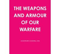 The Weapons and Armour of Our Warfare