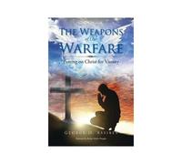 The Weapons Of Our Warfare