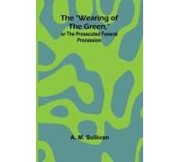 The "Wearing Of The Green," Or The Prosecuted Funeral Procession