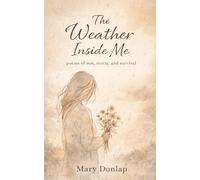 The Weather Inside Me: poems of sun, storm, and survival