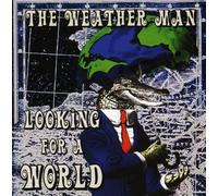 The Weather Man - Looking for a World