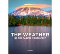 The Weather of the Pacific Northwest by Cliff Mass Cliff Mass (Auteur)