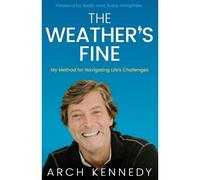 The Weather's Fine: My Method For Navigating Life's Challenges