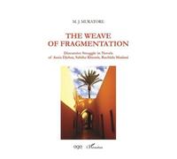 The Weave Of Fragmentation - Discursive Struggle In Novels Of Assia Djebar, Sabiha Khemir, Rachida Madani