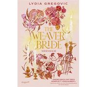 The Weaver Bride. Seidenmagie Das Romantasy-Highlight ab 14 Jahren | Enemies to Lovers | Sehnsucht, rauschende Bälle, Intrigen und ein mysteriöster Todesfall | Hexen mit verborgenen Kräften - Lydia Gr