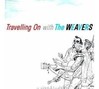 The Weavers - Travelling On With The Weavers [Cd]