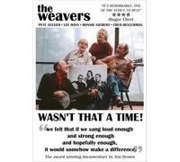 The Weavers: Wasn't That a Time!