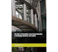 The Web 3.0 Revolution: How Decentralization is Reshaping Business and Society