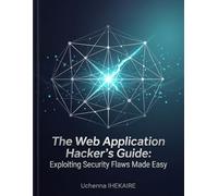 The Web Application Hacker's Guide: Exploiting Security Flaws made Easy