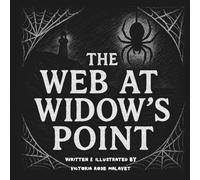 The Web at Widow’s Point: Whispers in the Dark Series: Tales meant to be told by firelight… if you dare.