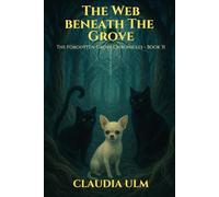 The Web Beneath The Grove: The Forgotten Grove Chronicles - Book 31