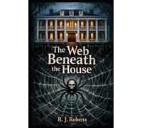 The Web Beneath the House: "Where the strings of truth cannot stay hidden"