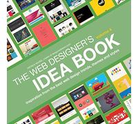 The Web Designer's Idea Book: Inspiration from Today's Best Web Design Trends, Themes and Styles.