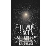 The Web is Not a Metaphor: A Tale of Dread and Eldrich Horror