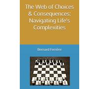 The Web of Choices & Consequences: Navigating Life's Complexities