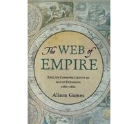 The Web of Empire: English Cosmopolitans in an Age of Expansion, 1560-1660 NEUF