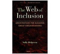 The Web Of Inclusion: Architecture For Building Great Organizations