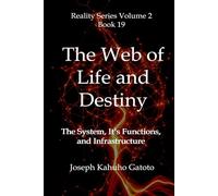 The Web of Life and Destiny: The System, Its Functions, and Infrastructure