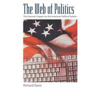 The Web of Politics: The Internet's Impact on the American Political System