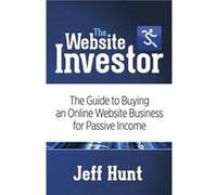 The Website Investor by Jeff Hunt Jeff Hunt (Auteur)