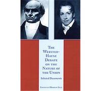 The Webster-Hayne Debate on the Nature of the Union Daniel Webster, Herman Belz, Robert Young Hayne (Auteur)