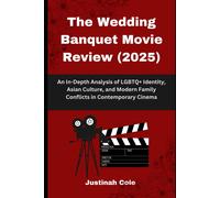 The Wedding Banquet Movie Review (2025): An In-Depth Analysis Of Lgbtq+ Identity, Asian Culture, And Modern Family Conflicts In Contemporary Cinema