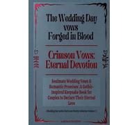The Wedding Day vows Forged in Blood & Crimson Vows: Eternal Devotion: Soulmate Wedding Vows & Romantic Promises | A Gothic-Inspired Keepsake Book for ... Love Happy Couples metallic pen edition