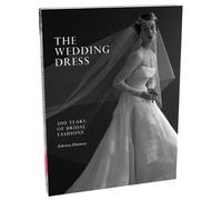 The Wedding Dress: 300 Years of Bridal Fashions
