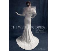 The Wedding Dress: 300 Years of Bridal Fashions