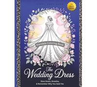 The Wedding Dress Mandala Coloring Book: Slow Down, Breathe, & Remember Why You Said Yes