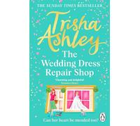 The Wedding Dress Repair Shop: The brand new, uplifting and heart-warming summer romance from the Sunday Times bestseller