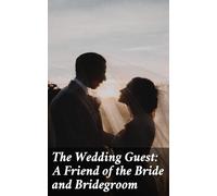 The Wedding Guest: A Friend of the Bride and Bridegroom