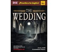 The Wedding: Lecturas graduadas para estudiantes / inglés nivel intermedio B1 B2 / Novela policíaca para estudiantes / Graded English Readers / English intermediate B1 B2 level / novel for students